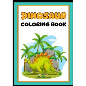 Josiah, Esther Dinosaur Coloring Book for Kids – Fun & Educational! Perfect for Preschool, Year 1-3 & Autistic Children Simple, Bold Outlines 50+ Adorable Dinos!: Spark Creativity & Calm with Roarsome Fun! Josiah, Esther Dinosaur Coloring Book for Kids – Fun & Educational! Perfect for Preschool, Year 1-3 & Autistic Children Simple, Bold Outlines 50+ Adorable Dinos!: Spark Creativity & Calm with Roarsome Fun!