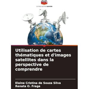 Silva Utilisation de cartes thématiques et d'images satellites dans la perspective de comprendre Silva Utilisation de cartes thématiques et d'images satellites dans la perspective de comprendre