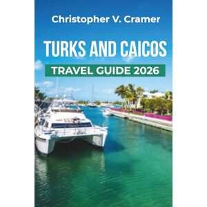 Cramer, Christopher Turks and Caicos travel guide 2026: Discover the Attractions, Where to Stay, Budget-Friendly Travel Tips, Things to Do, Beaches, Places to Visit, and What to Eat in the Turks and Caicos Islands. Cramer, Christopher Turks and Caicos travel guide 2026: Discover the Attractions, Where to Stay, Budget-Friendly Travel Tips, Things to Do, Beaches, Places to Visit, and What to Eat in the Turks and Caicos Islands.
