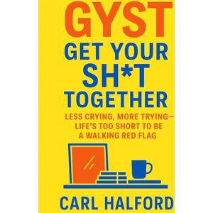 Halford (CHKZ), Carl GYST – Get Your Sh*t Together: Less Crying, More Trying — Life’s Too Short to Be a Walking Red Flag Halford (CHKZ), Carl GYST – Get Your Sh*t Together: Less Crying, More Trying — Life’s Too Short to Be a Walking Red Flag