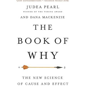 Mackenzie, Dana The Book of Why: The New Science of Cause and Effect Mackenzie, Dana The Book of Why: The New Science of Cause and Effect