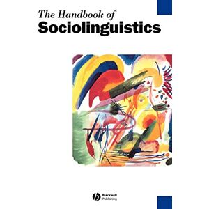 The Handbook of Sociolinguistics (Blackwell Handbooks in Linguistics) The Handbook of Sociolinguistics (Blackwell Handbooks in Linguistics)