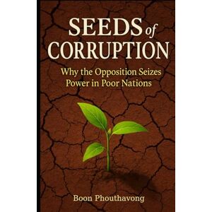 Boon Seeds of Corruption:: Why the Opposition seizes the Poor Nations (The Consequences of the Detention Camp: A Tale of the Past and Present Amidst the Cultural Differences in the U.S.A.) Boon Seeds of Corruption:: Why the Opposition seizes the Poor Nations (The Consequences of the Detention Camp: A Tale of the Past and Present Amidst the Cultural Differences in the U.S.A.)