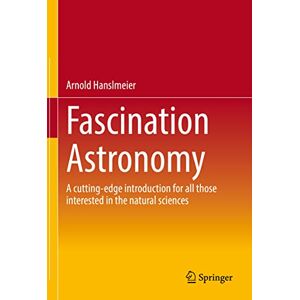 Hanslmeier, Arnold Fascination Astronomy: A cutting-edge introduction for all those interested in the natural sciences Hanslmeier, Arnold Fascination Astronomy: A cutting-edge introduction for all those interested in the natural sciences