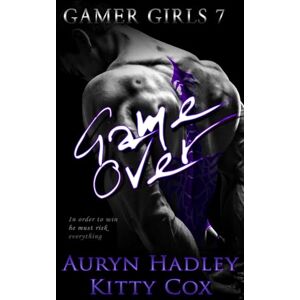 Hadley, Auryn Game Over: 7 (Gamer Girls) Hadley, Auryn Game Over: 7 (Gamer Girls)