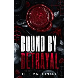 Maldonado, Elle Bound by Betrayal (The Severed Signet) Maldonado, Elle Bound by Betrayal (The Severed Signet)