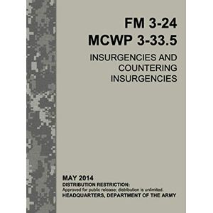 United Field Manual FM 3-24 MCWP 3-33.5 Insurgencies and Countering Insurgencies May 2014 United Field Manual FM 3-24 MCWP 3-33.5 Insurgencies and Countering Insurgencies May 2014