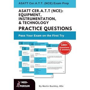 Education, MedPorium ASATT Cer.A.T.T. (NCE): Equipment, Instrumentation, & Technology Practice Questions: Certified Anesthesia Technologist Exam Education, MedPorium ASATT Cer.A.T.T. (NCE): Equipment, Instrumentation, & Technology Practice Questions: Certified Anesthesia Technologist Exam