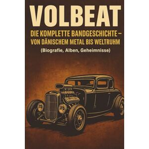 Vestergaard, Mikkel Storm Volbeat: Die komplette Bandgeschichte: Von dänischem Metal bis Weltruhm (Biografie, Alben, Geheimnisse) Vestergaard, Mikkel Storm Volbeat: Die komplette Bandgeschichte: Von dänischem Metal bis Weltruhm (Biografie, Alben, Geheimnisse)