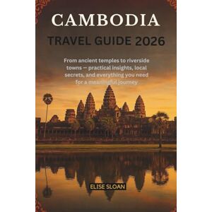 Sloan, Elise Cambodia travel guide 2026: From ancient temples to riverside towns — practical insights, local secrets, and everything you need for a meaningful journey. Sloan, Elise Cambodia travel guide 2026: From ancient temples to riverside towns — practical insights, local secrets, and everything you need for a meaningful journey.