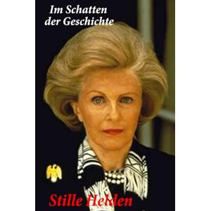 Thaller, Georg Erwin Im Schatten der Geschichte: Stille Helden (Biographien: Herausragende Menschen des 20. Jahrhunderts) Thaller, Georg Erwin Im Schatten der Geschichte: Stille Helden (Biographien: Herausragende Menschen des 20. Jahrhunderts)