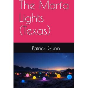 Gunn, Patrick The Marfa Lights (Texas) Gunn, Patrick The Marfa Lights (Texas)