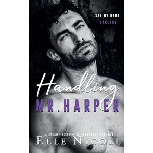 Nicoll, Elle Handling Mr. Harper: A Steamy Accidental Pregnancy Romance: 9 (Men) Nicoll, Elle Handling Mr. Harper: A Steamy Accidental Pregnancy Romance: 9 (Men)