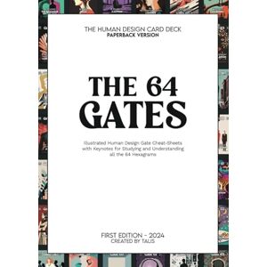 Human Design Guide, Talis | The 64 Gates of the Human Design System: Illustrated Human Design Cheat-Sheets for the Gates with Keynotes for Studying and Understanding all the 64 Hexagrams Human Design Guide, Talis | The 64 Gates of the Human Design System: Illustrated Human Design Cheat-Sheets for the Gates with Keynotes for Studying and Understanding all the 64 Hexagrams