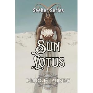 Bundy, Bridget Sun Lotus (Seeker Series) Bundy, Bridget Sun Lotus (Seeker Series)