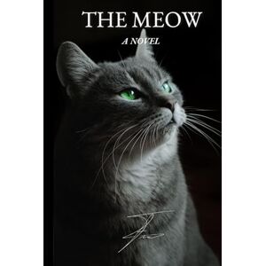 Neves, Dr. Francisco The Meow: A Book for Cats – 100 Pages of Fun The Perfect Gift for Cat Lovers and cats The best Novel for your cat Neves, Dr. Francisco The Meow: A Book for Cats – 100 Pages of Fun The Perfect Gift for Cat Lovers and cats The best Novel for your cat