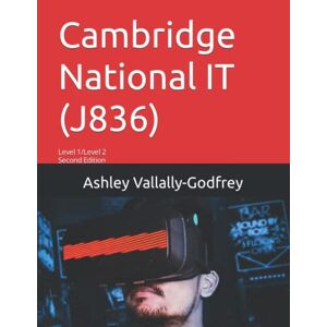 Vallally-Godfrey, Mr Ashley Level 1 and Level 2 Cambridge National in IT J836 Vallally-Godfrey, Mr Ashley Level 1 and Level 2 Cambridge National in IT J836