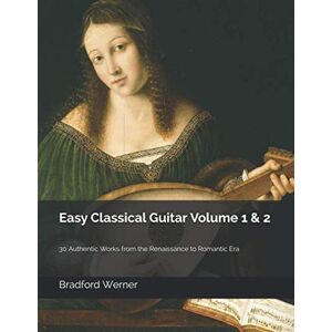 Werner, Bradford Easy Classical Guitar Volume 1 & 2 Werner, Bradford Easy Classical Guitar Volume 1 & 2