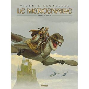 Segrelles, Vicente Le Mercenaire Intégrale Tome 01 Segrelles, Vicente Le Mercenaire Intégrale Tome 01