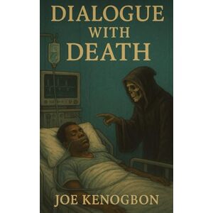 Kenogbon, Joe Dialogue With Death Kenogbon, Joe Dialogue With Death