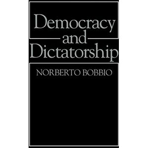 Bobbio, Norberto Democracy and Dictatorship: The Nature and Limits of State Power Bobbio, Norberto Democracy and Dictatorship: The Nature and Limits of State Power