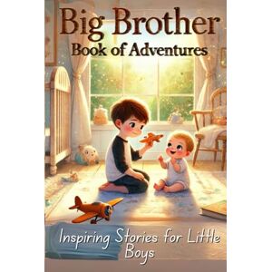 Coloring Books, Cassy Stuart Big Brother Book of Adventures: Inspiring Stories for Boys to Improve Self Confidence and Bonding With the New Baby (Big Brother Book Series for Boys) Coloring Books, Cassy Stuart Big Brother Book of Adventures: Inspiring Stories for Boys to Improve Self Confidence and Bonding With the New Baby (Big Brother Book Series for Boys)