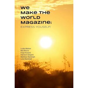 Moore, Mia Express Yourself!: We Make the World Magazine Moore, Mia Express Yourself!: We Make the World Magazine