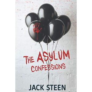 Steen, Jack The Asylum Confessions: Large Print Edition: 1 (The Asylum Confession Files) Steen, Jack The Asylum Confessions: Large Print Edition: 1 (The Asylum Confession Files)
