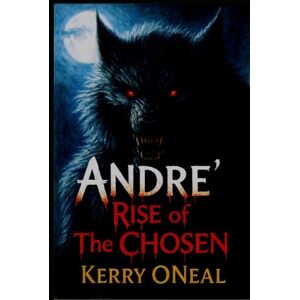 ONeal, Kerry Andre' Rise of the Chosen (The Gothic Horror Chronicles) ONeal, Kerry Andre' Rise of the Chosen (The Gothic Horror Chronicles)