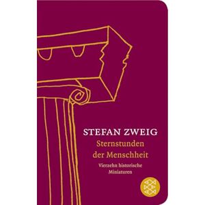 Zweig, Stefan Sternstunden der Menschheit: Vierzehn historische Miniaturen Zweig, Stefan Sternstunden der Menschheit: Vierzehn historische Miniaturen