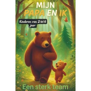 Entdecker, Bina Mijn papa en ik – Een sterk team: Voor kinderen van 2 tot 6 jaar Entdecker, Bina Mijn papa en ik – Een sterk team: Voor kinderen van 2 tot 6 jaar