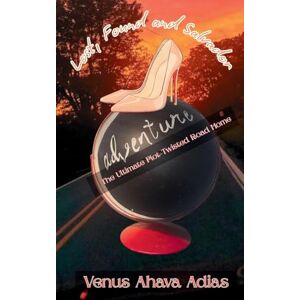 Ahava, Venus Lost, Found and Salvador: The Ultimate Plot-Twisted Road Home: 1 (The Legendary Barefoot Bombshell Chronicles W/Love, Venus) Ahava, Venus Lost, Found and Salvador: The Ultimate Plot-Twisted Road Home: 1 (The Legendary Barefoot Bombshell Chronicles W/Love, Venus)