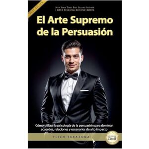 Tarazona, Ylich El Arte Supremo de la Persuasión Tarazona, Ylich El Arte Supremo de la Persuasión