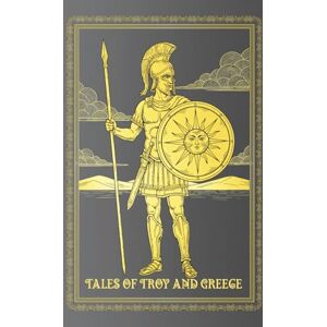 Authors, Various Tales of Troy and Greece: Andrew Lang's Classic Collection of Illustrated Storybooks for Children Authors, Various Tales of Troy and Greece: Andrew Lang's Classic Collection of Illustrated Storybooks for Children