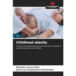 Loaces Dias, Roselin Childhood obesity: Clinical and epidemiological characteristics of pediatric patients diagnosed with obesity. Loaces Dias, Roselin Childhood obesity: Clinical and epidemiological characteristics of pediatric patients diagnosed with obesity.