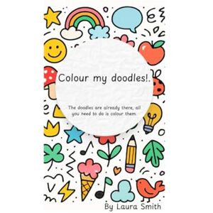 Smith, Miss Laura Colour my Doodles!: Colouring book Smith, Miss Laura Colour my Doodles!: Colouring book