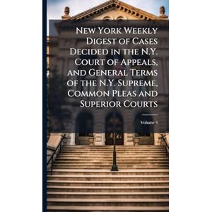 TBD New York Weekly Digest of Cases Decided in the N.Y. Court of Appeals, and General Terms of the N.Y. Supreme, Common Pleas and Superior Courts TBD New York Weekly Digest of Cases Decided in the N.Y. Court of Appeals, and General Terms of the N.Y. Supreme, Common Pleas and Superior Courts