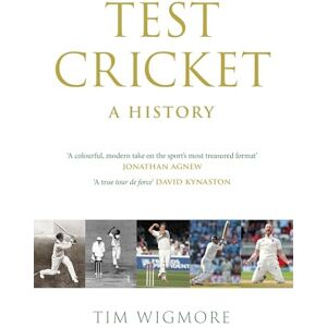 Wigmore, Tim Test Cricket: A History (WILLIAM HILL SPORTS BOOK OF THE YEAR AWARD SHORTLISTED 2025) Wigmore, Tim Test Cricket: A History (WILLIAM HILL SPORTS BOOK OF THE YEAR AWARD SHORTLISTED 2025)
