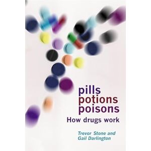 Stone, Trevor Pills, Potions, and Poisons: How Drugs Work Stone, Trevor Pills, Potions, and Poisons: How Drugs Work