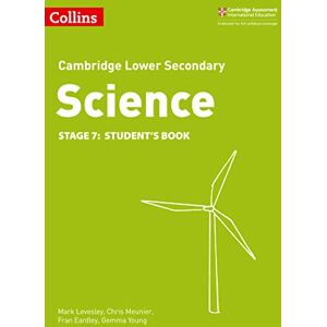Levesley, Mark Lower Secondary Science Student’s Book: Stage 7 (Collins Cambridge Lower Secondary Science) Levesley, Mark Lower Secondary Science Student’s Book: Stage 7 (Collins Cambridge Lower Secondary Science)