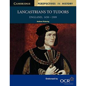 Pickering, Andrew Lancastrians to Tudors: England 1450 -1509 (Cambridge Perspectives in History) Pickering, Andrew Lancastrians to Tudors: England 1450 -1509 (Cambridge Perspectives in History)