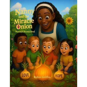 Griffin Nanny And The Miracle Onion: Nanny's Secret Seed Griffin Nanny And The Miracle Onion: Nanny's Secret Seed