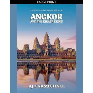 Carmichael, Aj Angkor and the Khmer Kings: 1 (Angkor and the Khmer Empire) Carmichael, Aj Angkor and the Khmer Kings: 1 (Angkor and the Khmer Empire)