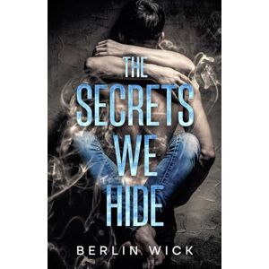 Wick, Berlin The Secrets We Hide (Balance of Power) Wick, Berlin The Secrets We Hide (Balance of Power)
