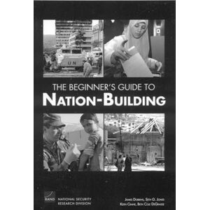 Dobbins, James The Beginner's Guide to Nation-Building Dobbins, James The Beginner's Guide to Nation-Building
