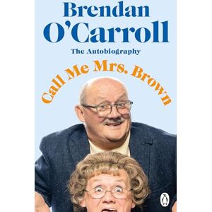 O'Carroll, Brendan Call Me Mrs. Brown: The hilarious autobiography from the star of Mrs. Brown’s Boys O'Carroll, Brendan Call Me Mrs. Brown: The hilarious autobiography from the star of Mrs. Brown’s Boys