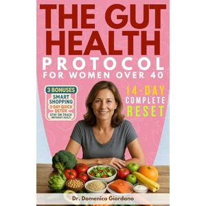 Giordano, Dr. Domenico The Gut Health Protocol for Women Over 40: 14-Day Complete Guide to Eliminate Bloating, Reclaim Your Energy & Optimize Your Gut-Brain Connection for Lasting Mental Clarity Without Strict Diets Giordano, Dr. Domenico The Gut Health Protocol for Women Over 40: 14-Day Complete Guide to Eliminate Bloating, Reclaim Your Energy & Optimize Your Gut-Brain Connection for Lasting Mental Clarity Without Strict Diets