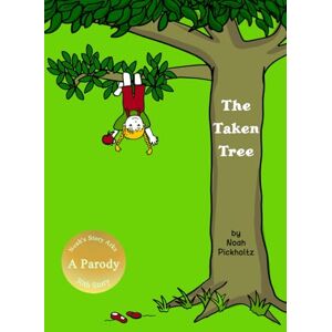 Pickholtz, Noah The Taken Tree: A Parody (Noah's Story Arks >> New & Improved >> Oil Painting & Updated texts) Pickholtz, Noah The Taken Tree: A Parody (Noah's Story Arks >> New & Improved >> Oil Painting & Updated texts)