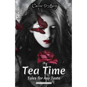 O’Leary, Carrie Tea Time: Tales for Any Taste O’Leary, Carrie Tea Time: Tales for Any Taste