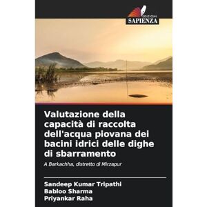 Tripathi, Sandeep Kumar Valutazione della capacità di raccolta dell'acqua piovana dei bacini idrici delle dighe di sbarramento: A Barkachha, distretto di Mirzapur Tripathi, Sandeep Kumar Valutazione della capacità di raccolta dell'acqua piovana dei bacini idrici delle dighe di sbarramento: A Barkachha, distretto di Mirzapur